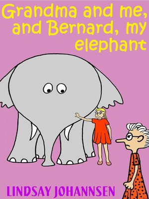 cover image of Grandma and Me, and Bernard, My Elephant